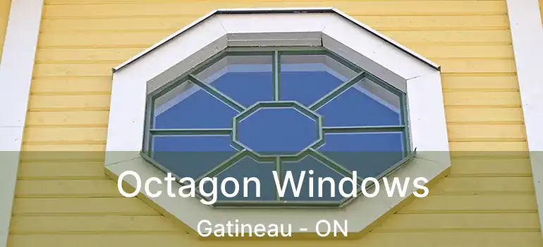  Octagon Windows Gatineau - ON