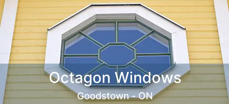  Octagon Windows Goodstown - ON