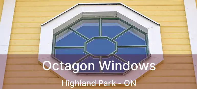  Octagon Windows Highland Park - ON