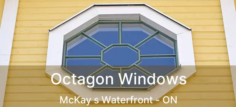  Octagon Windows McKay s Waterfront - ON