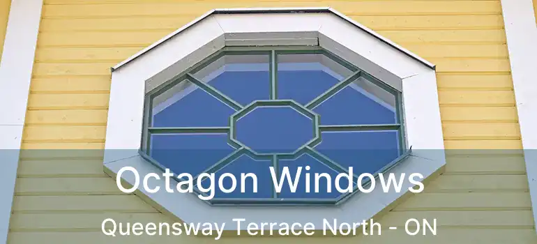  Octagon Windows Queensway Terrace North - ON