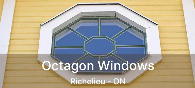  Octagon Windows Richelieu - ON