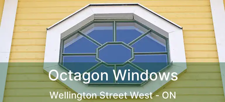 Octagon Windows Wellington Street West - ON