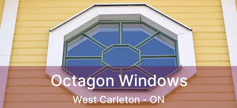  Octagon Windows West Carleton - ON