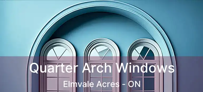  Quarter Arch Windows Elmvale Acres - ON