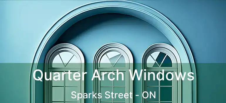  Quarter Arch Windows Sparks Street - ON